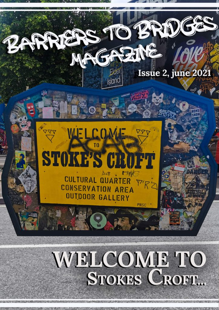 Barriers to Bridges Cover June 21 showing Welcome to Stoke's Croft sign "Cultural Quarter, Conservation Area, Outdoor Gallery", with graffiti, stickers and images behind.