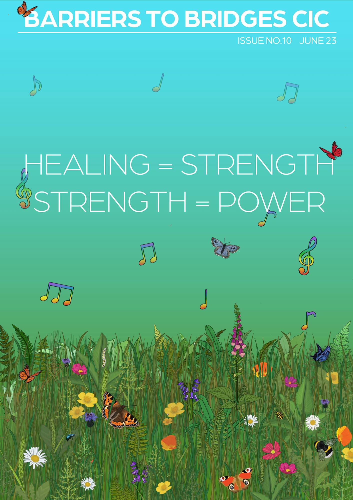 The image shows Barriers to Bridges CIC, Issue No 10, June 23. With the words Healing = Strength. Strength = Power. A background illustration with grass, wildflowers, insects including butterflies and bees, and musical notes and treble clefs.